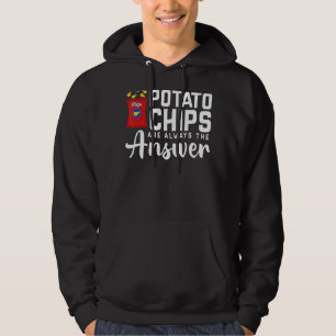 Potato Chips Are Always The Answer  Food Pun 3 Hoodie