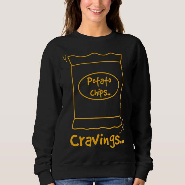 Potato Chips Cravings Snacks Sweatshirt (Front)