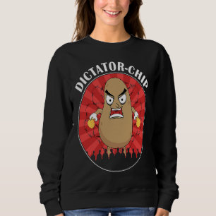 Potato Chips Dictatorship Dictator Sweatshirt