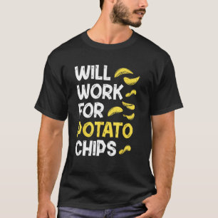 Potato Chips u2013 Sarcastic Quote French Fry T-Shirt
