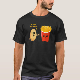 Potato Costume Is That You Bro  French Fries 1 T-Shirt