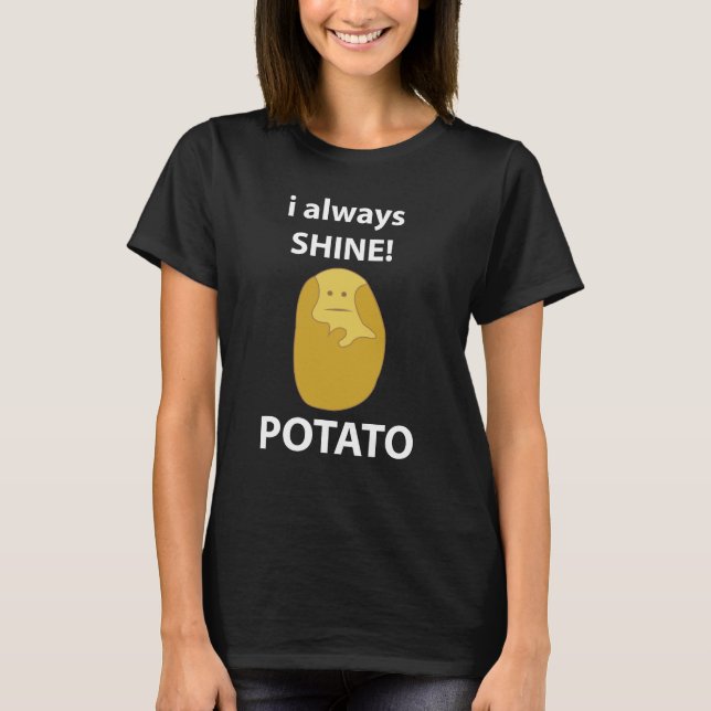 Potato I Always Shine Funny Potato T-Shirt (Front)