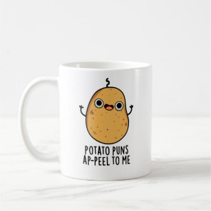 Potato Puns A-peel To Me Funny Potato Pun Coffee Mug