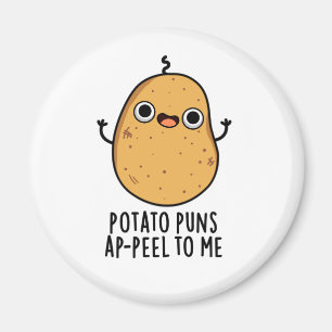Potato Puns A-peel To Me Funny Potato Pun Magnet