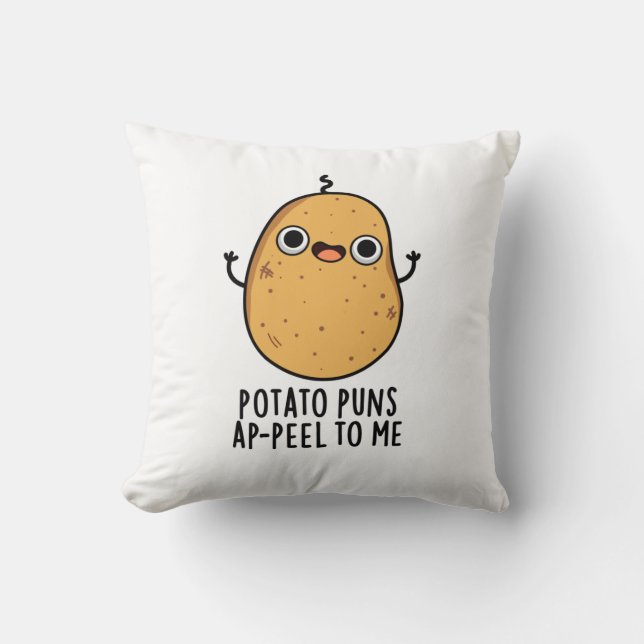 Potato Puns A-peel To Me Funny Potato Pun Throw Pillow (Front)