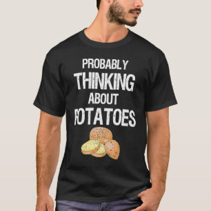 Potato Root Vegetable Vegan Vegetarian Thinking Ab T-Shirt