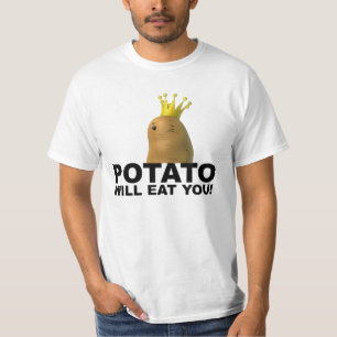 Potato Will Eat You Funny Shirt