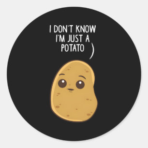 Potatoes I Don'T Know I'M Just A Potato Classic Round Sticker