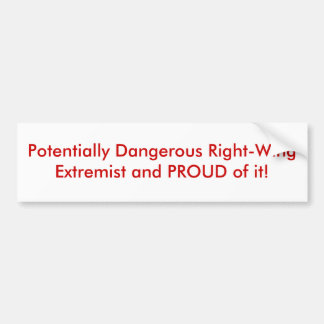 Potentially Dangerous Right-Wing Extremist and ... Bumper Sticker