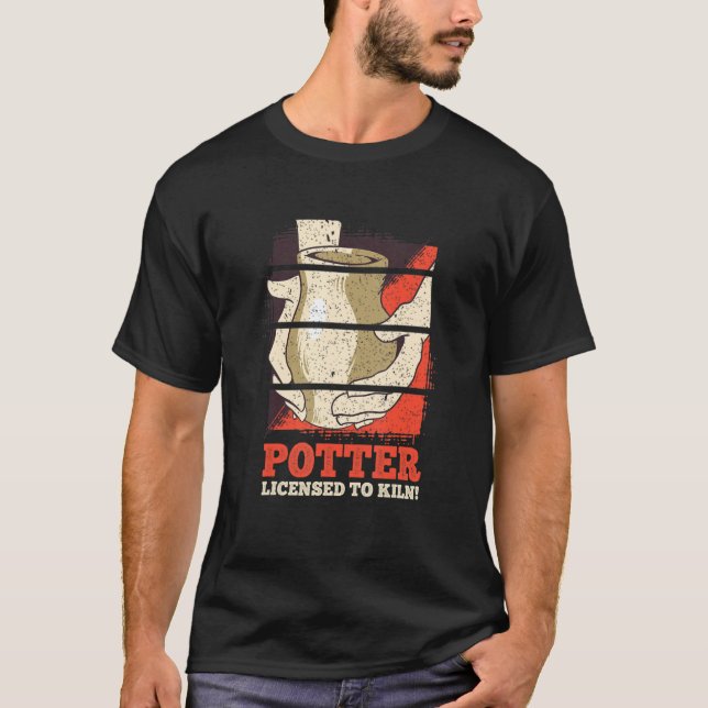 Potter Licensed To Kiln Pottery Throw Clay T-Shirt (Front)