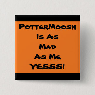 PotterMoosh Fan Badge 2 2 Inch Square Button