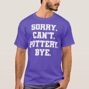 Pottery Ceramic Ceramics Artists Potter T-Shirt