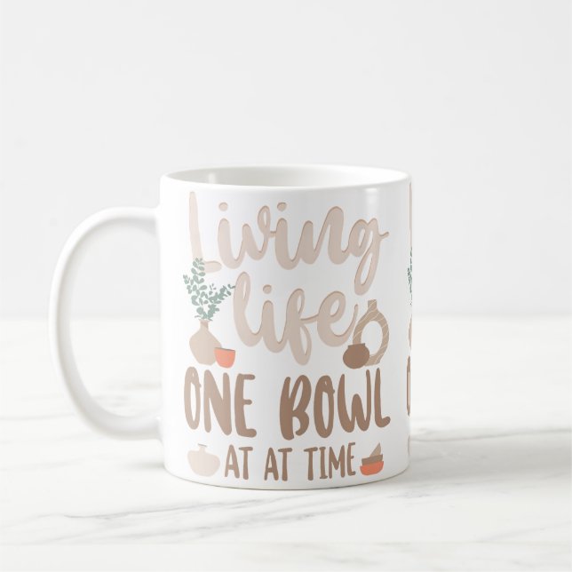 Pottery Ceramics Artist Living Life One Bowl At A  Coffee Mug (Left)