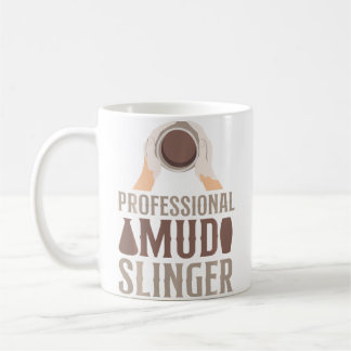 Pottery Ceramics Artist Professional Mud Slinger Coffee Mug