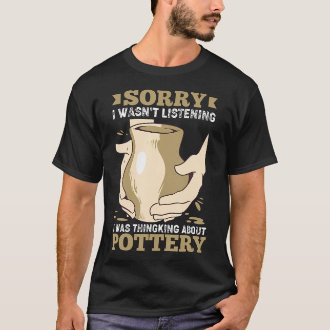 Pottery Clay Funny Ceramic Pot Sculpting T-Shirt (Front)
