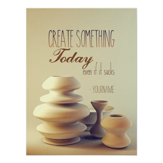 Pottery Create Something Today Even If It Sucks Poster (Front)