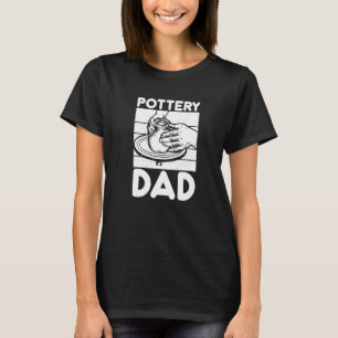 Pottery Dad  Pottering Ceramic Artist T-Shirt
