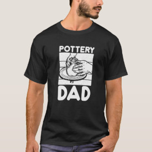 Pottery Dad  Pottering Ceramic Artist T-Shirt