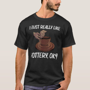 Pottery For Men Women Pot Ceramic Artistic Clay T-Shirt