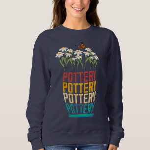 Pottery Gift,  Pottery Lover,  Gardeners Gift, Cla Sweatshirt