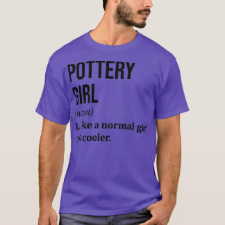 Pottery Girl Funny Saying Classic TShirt Classic T