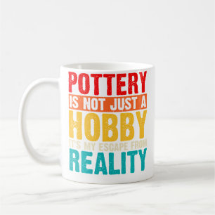 Pottery Is Not Just A Hobby It'S My Pottery Enthus Coffee Mug