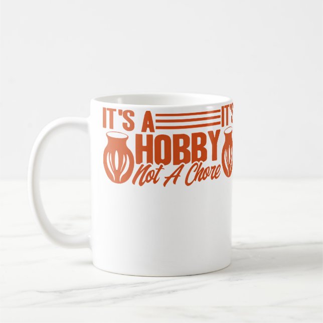 Pottery It'S A Hobby Not A Chore Pottery Artist Coffee Mug (Left)