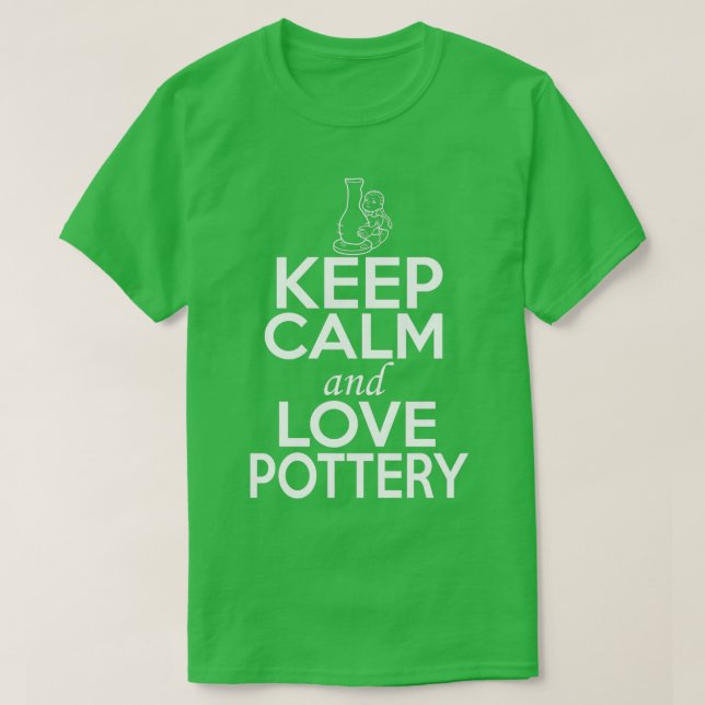 Pottery Lover Shirt Keep Calm and Love Pottery (Design Front)