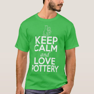 Pottery Lover Shirt Keep Calm and Love Pottery