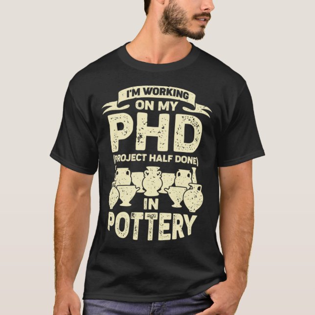 Pottery Maker for a Hobby Ceramicist T-Shirt (Front)