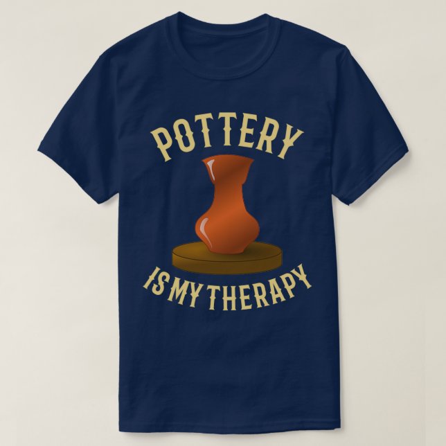 POTTERY Pottery Is My Therapy 1 T-Shirt (Design Front)
