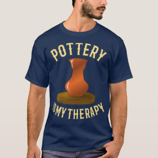 POTTERY Pottery Is My Therapy 1 T-Shirt