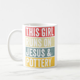 Pottery Tshirt This Girl Runs On Jesus And Pottery Coffee Mug