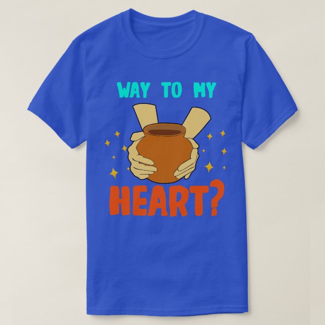 Pottery Way To My Heart T-Shirt (Design Front)