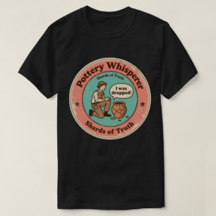 Pottery Whisperer Funny Archaeologist T-Shirt