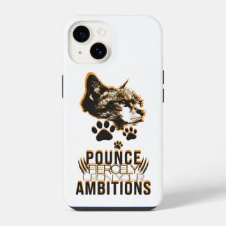 Pounce Fierce Collection–Motivation for Cat Lovers iPhone 14 Case