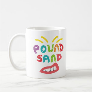 Pound Sand Coffee Mug