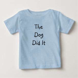 POUR BÉBÉ LE CHIEN A FAIT LA T-SHIRT DE L'ENFANT