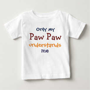 Pour Bébé Ma Paw Paw Paw seulement comprend le T-shirt de mo