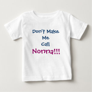 Pour Bébé Ne m'oblige pas à appeler le T-shirt Nonna Infant
