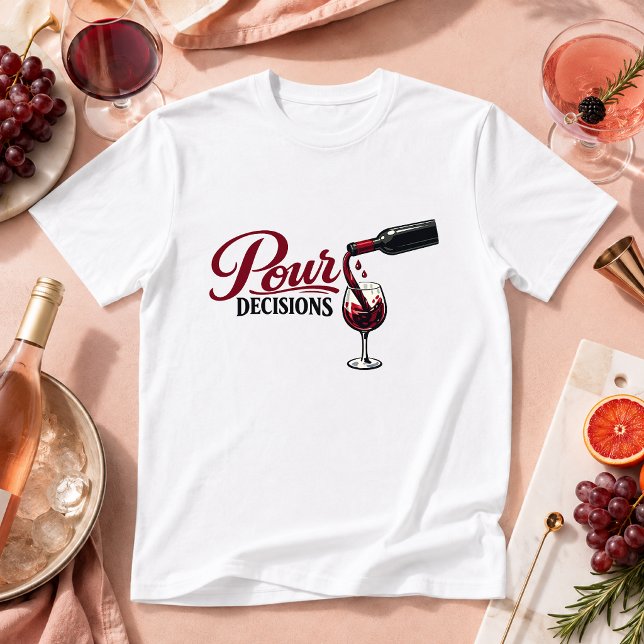 Pour Decisions Drink Humour T-Shirt (Creator Uploaded)