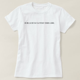 Pour Dieu si aimé cette fille T-shirt