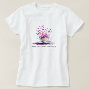 Pour Love Into Yourself T-Shirt