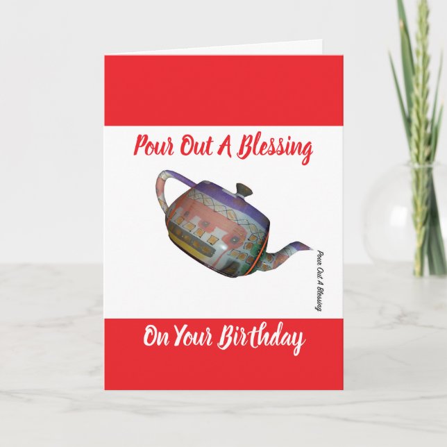 Pour Out A Birthday Blessing  Card (Front)