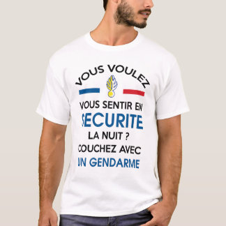 Pour Sentir En Sécurité Couchez Avec Un Gendarme T-Shirt