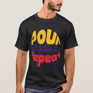 Pour, Sip, Conquer, Repeat. T-Shirt