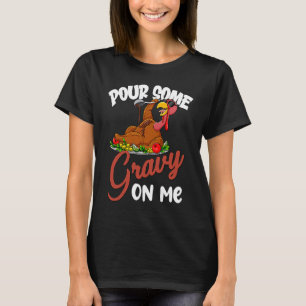 Pour Some Gravy On Me Happy Thanksgiving Friendsgi T-Shirt