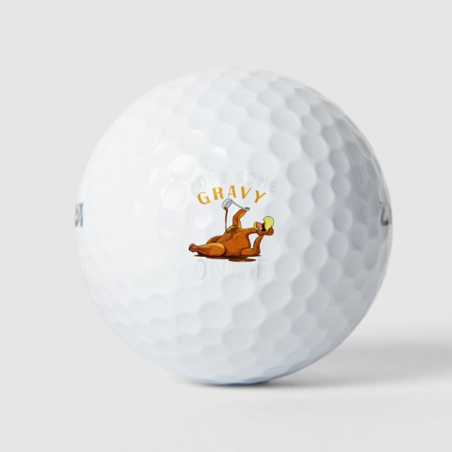 Pour Some Gravy on Me Happy Turkey Day Thanksgivin Golf Balls (Front)