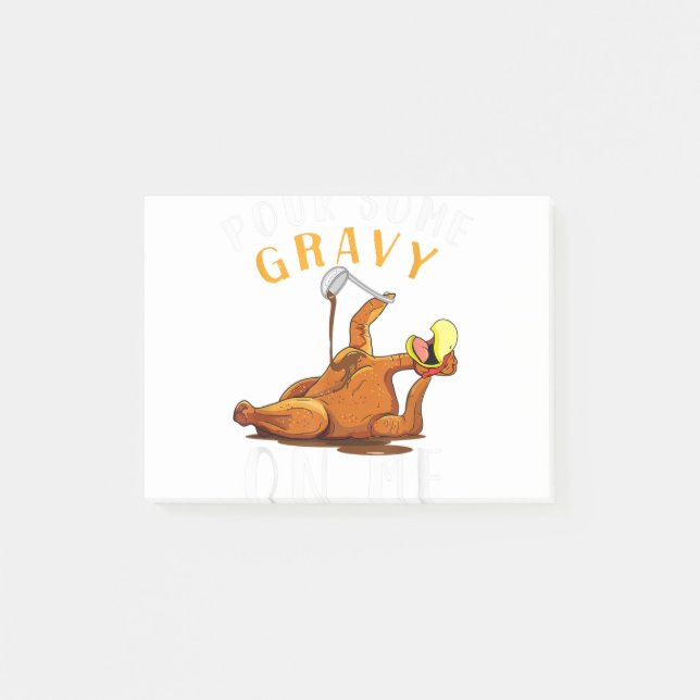 Pour Some Gravy on Me Happy Turkey Day Thanksgivin Post-it Notes (Front)