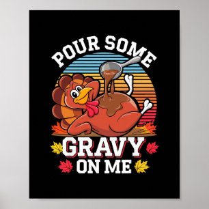 Pour Some Gravy On Me Shirt Turkey Funny Family Th Poster